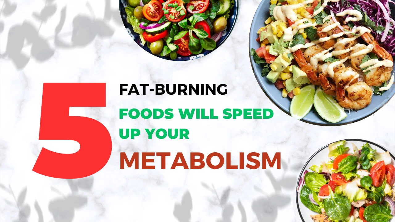5 Fat-Burning Foods Will Speed Up Your Metabolism